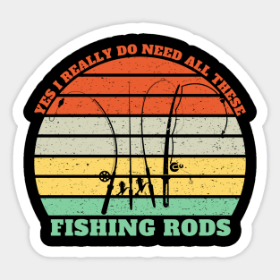 Yes I Really Do Need All These Fishing Rods Sticker